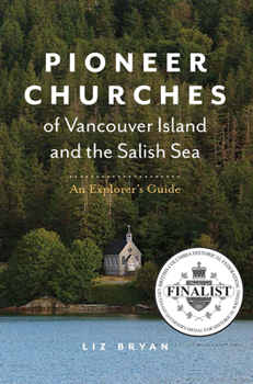 Paperback Pioneer Churches of Vancouver Island and the Salish Sea: An Explorer's Guide Book