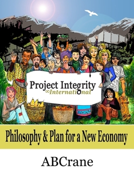 Paperback Project Integrity International: Philosophy & Plan for a New Economy Book