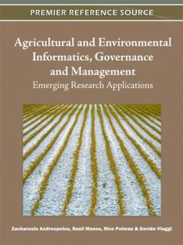 Agricultural and Environmental Informatics, Governance and Management: Emerging Research Applications