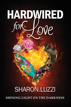 Paperback Hardwired for Love: Shining Light on the Darkness Book