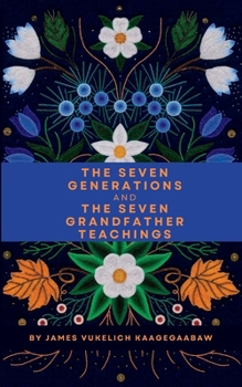 Paperback The Seven Generations and The Seven Grandfather Teachings Book