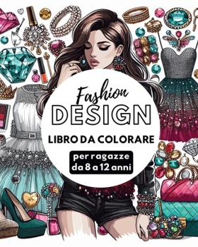 Paperback Fashion Design - Libro da colorare per ragazze da 8 a 12 anni: Disegni di moda per ragazze e adolescenti [Italian] Book