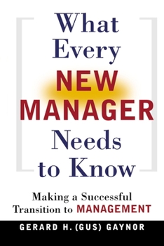 Paperback What Every New Manager Needs to Know: Making a Successful Transition to Management Book