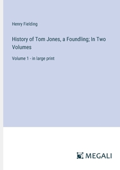 Paperback History of Tom Jones, a Foundling; In Two Volumes: Volume 1 - in large print Book