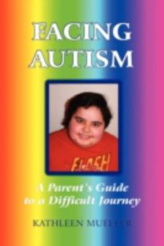 Paperback Facing Autism: A Parent's Guide to a Difficult Journey Book