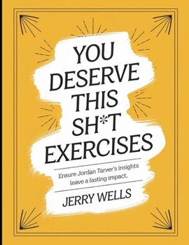 You Deserve This Sh*t Exercises: Ensure Jordan Traver's Insights Leave a Lasting Impact