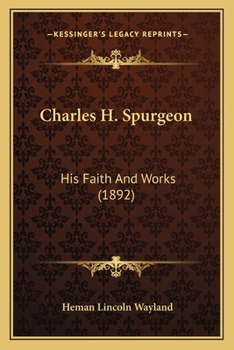 Paperback Charles H. Spurgeon: His Faith And Works (1892) Book