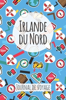 Journal de voyage Irlande du Nord: Planificateur de voyage I Carnet de route I Carnet à grille à points I Carnet de voyage I Journal de voyage I ... I Cadeau pour le routard (French Edition)
