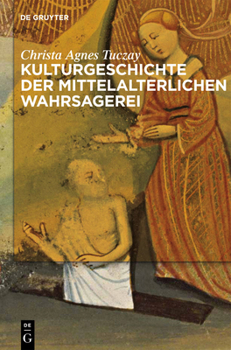 Hardcover Kulturgeschichte der mittelalterlichen Wahrsagerei [German] Book