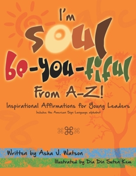 I'm Soul Be-You-tiful from A-Z!: Inspirational Affirmations for Young Leaders
