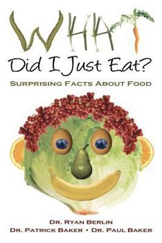 Paperback What Did I Just Eat? Surprising Facts About Food Book