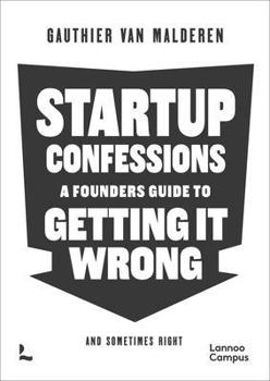 Paperback Startup Confessions: A Founder's Guide to Getting It Wrong (and Sometimes Right) Book