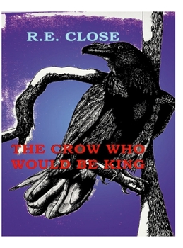 Hardcover The Crow Who Would Be King: Crows in the Garden Book