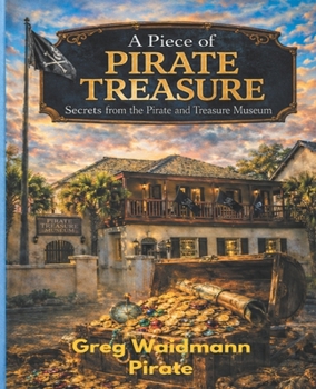 Paperback A Piece of Pirate Treasure: Secrets from the Pirate and Treasure Museum Book