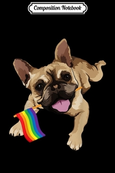 Composition Notebook: Men Women Kids Gay Pride Flag French Bulldog LGBT Gift Journal/Notebook Blank Lined Ruled 6x9 100 Pages