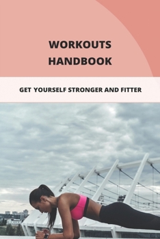 Paperback Workouts Handbook: Get Yourself Stronger And Fitter: Beginner Workouts At Planet Fitness Book