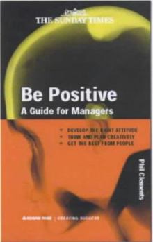 Paperback Be Positive: A Guide for Managers (Better Management Skills) Book