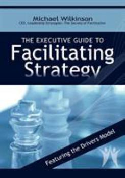 Paperback The Executive Guide to Facilitating Strategy Book