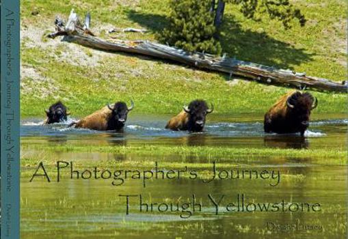 Hardcover A Photographer's Journey Through Yellowstone Book