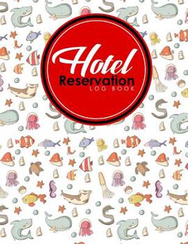 Paperback Hotel Reservation Log Book: Guest House Book, Reservation Form Template, Hotel Reservation Form Template, Room Reservation Book, Cute Sea Creature Book