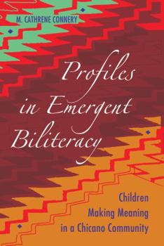 Hardcover Profiles in Emergent Biliteracy: Children Making Meaning in a Chicano Community Book