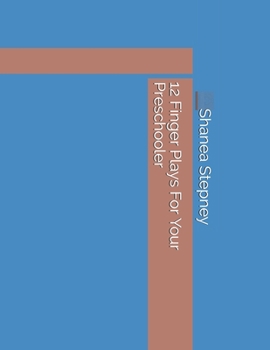 Paperback 12 Finger Plays For Your Preschooler: Create your Own fingerplays at the end Book