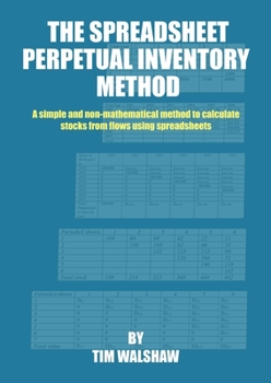 Paperback The Spreadsheet Perpetual Inventory Method: A simple and non-mathematical method to calculate stocks from flows using spreadsheets Book