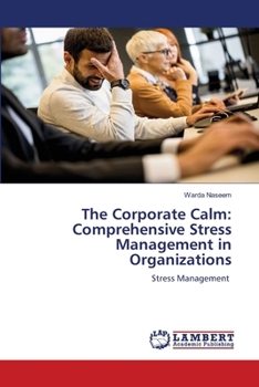The Corporate Calm: Comprehensive Stress Management in Organizations