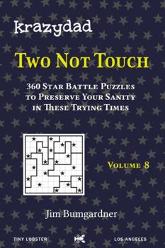 Paperback Krazydad Two Not Touch Volume 8: 360 Star Battle Puzzles to Preserve Your Sanity in These Trying Times Book