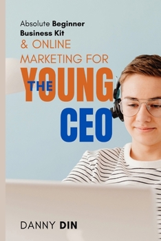 Paperback Absolute Beginner Business Kit & Online Marketing for The Young CEO Book