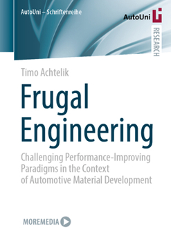 Paperback Frugal Engineering: Challenging Performance-Improving Paradigms in the Context of Automotive Material Development Book
