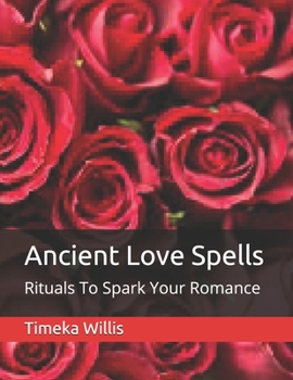 Paperback Ancient Love Spells: Rituals To Spark Your Romance Book