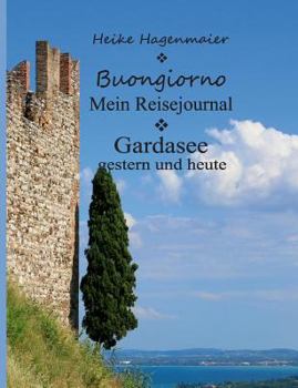 Paperback Buongiorno Gardasee: Mein Reisejournal [German] Book