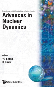 Hardcover Advances in Nuclear Dynamics: Proceedings of the 8th Winter Workshop on Nuclear Dynamics Book