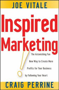 Hardcover Inspired Marketing!: The Astonishing Fun New Way to Create More Profits for Your Business by Following Your Heart Book