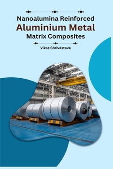 Paperback Nanoalumina reinforced aluminium metal matrix composites Book