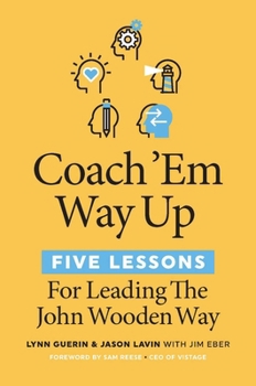 Paperback Coach 'em Way Up: 5 Lessons for Leading the John Wooden Way Book