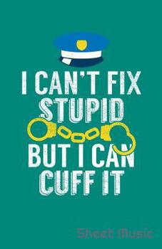 Paperback I Can't Fix Stupid But I Can Cuff It Sheet Music Book