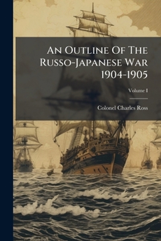 Paperback An Outline Of The Russo-Japanese War 1904-1905 Book