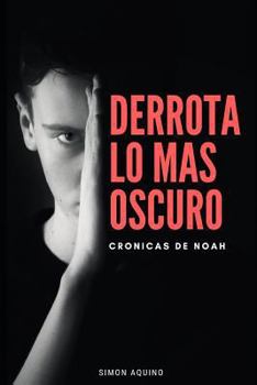 Paperback Derrota Lo Más Oscuro: Crónicas de Noah [Spanish] [Large Print] Book