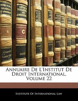 Paperback Annuaire de l'Institut de Droit International, Volume 22 [French] Book