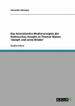 Paperback Das televisionäre Medienereignis der Gottesschau Josephs in Thomas Manns 'Joseph und seine Brüder' [German] Book