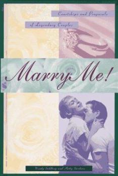Hardcover Marry Me!: Courtships and Proposals of Legendary Couples Book