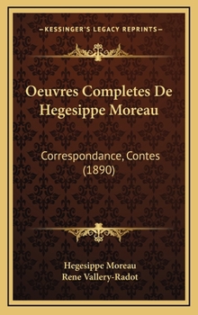 Hardcover Oeuvres Completes De Hegesippe Moreau: Correspondance, Contes (1890) [French] Book