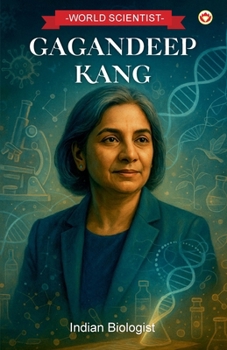 World Scientist: Gagandeep Kang