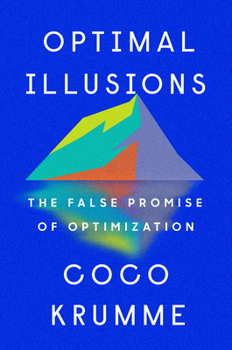 Hardcover Optimal Illusions: The False Promise of Optimization Book