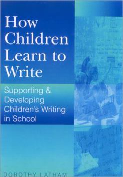 Paperback How Children Learn to Write: Supporting and Developing Children′s Writing in School Book
