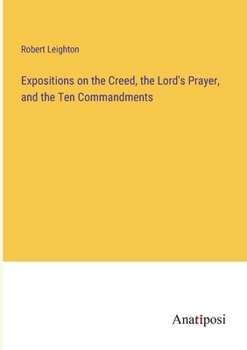 Paperback Expositions on the Creed, the Lord's Prayer, and the Ten Commandments Book