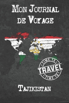 Mon Journal de Voyage Tajikistan: 6x9 Carnet de voyage I Journal de voyage avec instructions, Checklists et Bucketlists, cadeau parfait pour votre s�jour � Tajikistan et pour chaque voyageur.
