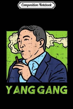 Composition Notebook: Yang Smoking Weed Legalize Marijuana Andrew President 2020  Journal/Notebook Blank Lined Ruled 6x9 100 Pages